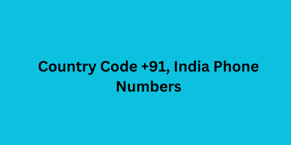 Country Code +91, India Phone Numbers